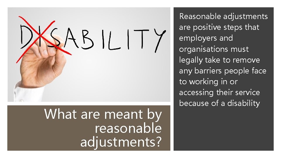 What are meant by reasonable adjustments? Reasonable adjustments are positive steps that employers and