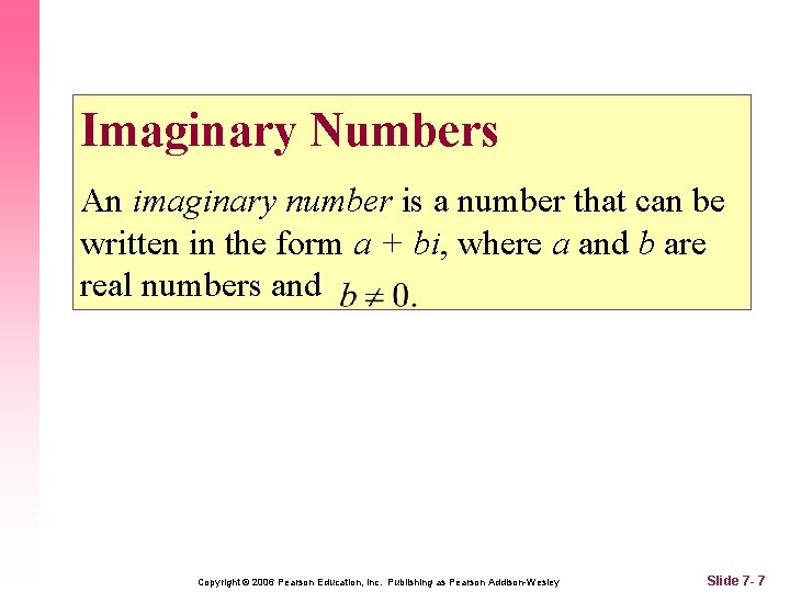 Imaginary Numbers An imaginary number is a number that can be written in the