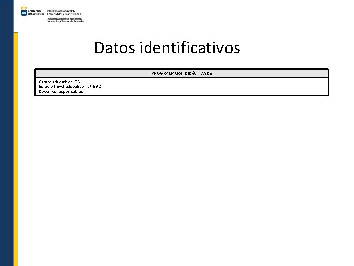 Datos identificativos PROGRAMACIÓN DIDÁCTICA DE Centro educativo: IES…. Estudio (nivel educativo): 2º ESO Docentes