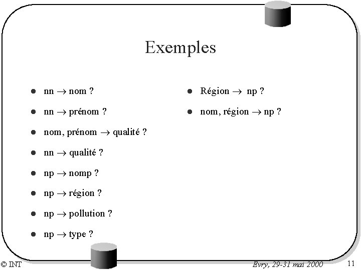 Exemples © INT l nn nom ? l Région np ? l nn prénom