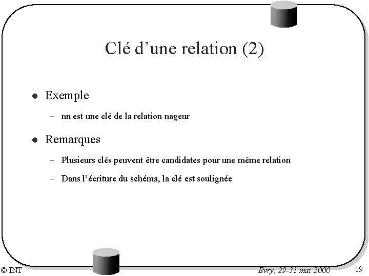 Clé d’une relation (2) l Exemple – nn est une clé de la relation