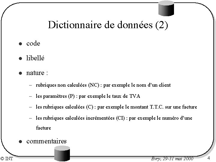 Dictionnaire de données (2) l code l libellé l nature : – rubriques non