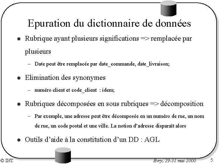 Epuration du dictionnaire de données l Rubrique ayant plusieurs significations => remplacée par plusieurs