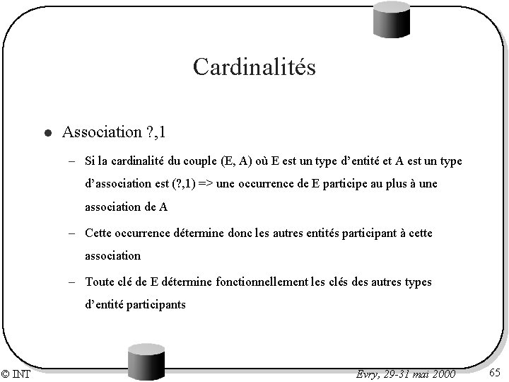 Cardinalités l Association ? , 1 – Si la cardinalité du couple (E, A)