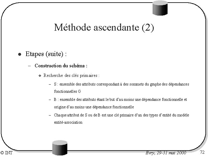 Méthode ascendante (2) l Etapes (suite) : – Construction du schéma : v Recherche