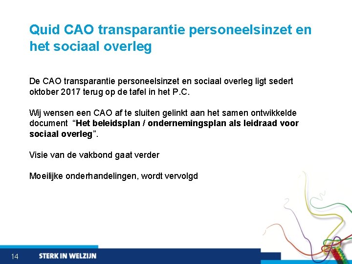 Quid CAO transparantie personeelsinzet en het sociaal overleg De CAO transparantie personeelsinzet en sociaal