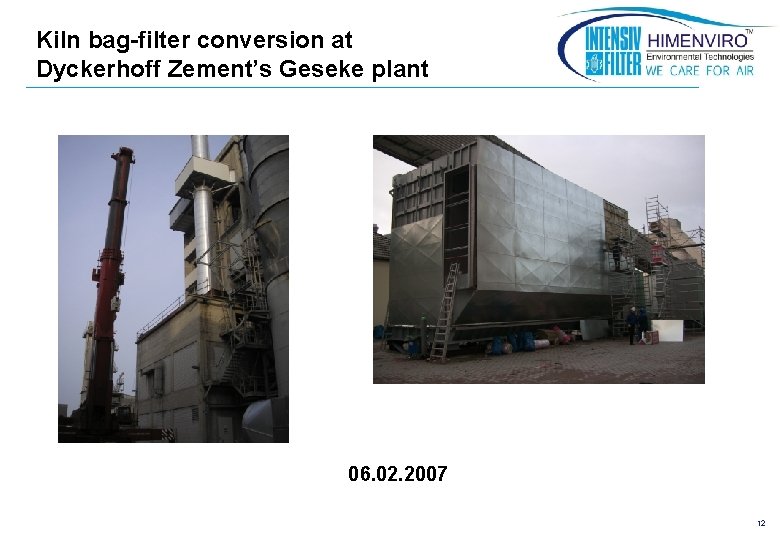 Kiln bag-filter conversion at Dyckerhoff Zement’s Geseke plant 06. 02. 2007 12 