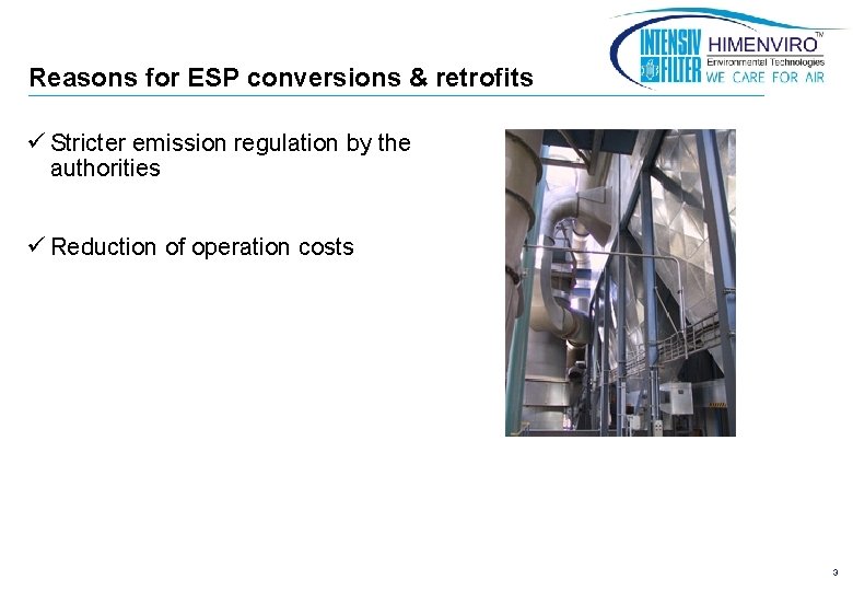 Reasons for ESP conversions & retrofits ü Stricter emission regulation by the authorities ü