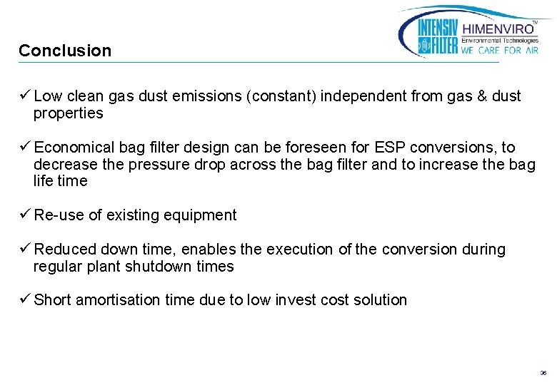 Conclusion ü Low clean gas dust emissions (constant) independent from gas & dust properties
