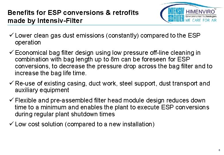 Benefits for ESP conversions & retrofits made by Intensiv-Filter ü Lower clean gas dust