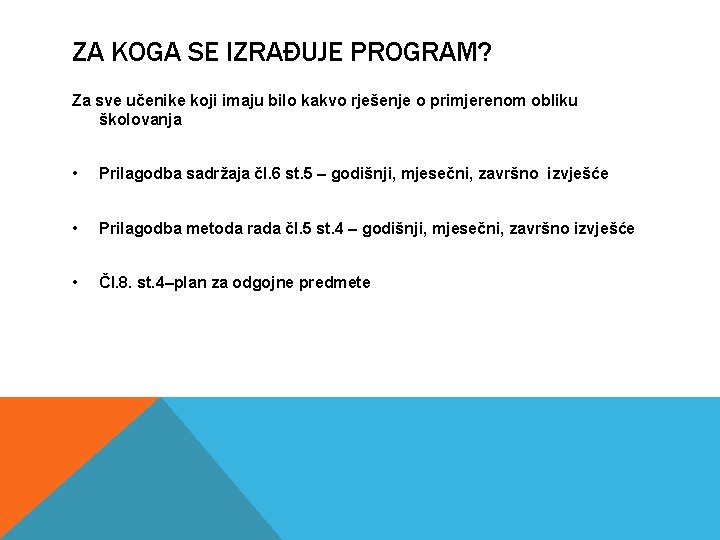 ZA KOGA SE IZRAĐUJE PROGRAM? Za sve učenike koji imaju bilo kakvo rješenje o