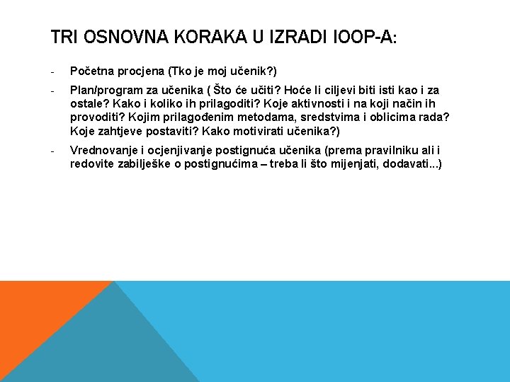 TRI OSNOVNA KORAKA U IZRADI IOOP-A: - Početna procjena (Tko je moj učenik? )