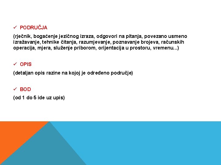 ü PODRUČJA (rječnik, bogaćenje jezičnog izraza, odgovori na pitanja, povezano usmeno izražavanje, tehnike čitanja,