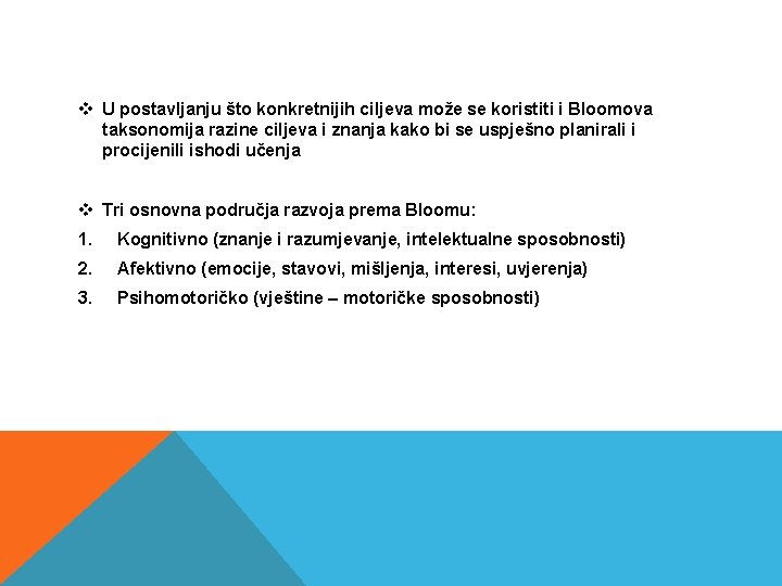 v U postavljanju što konkretnijih ciljeva može se koristiti i Bloomova taksonomija razine ciljeva