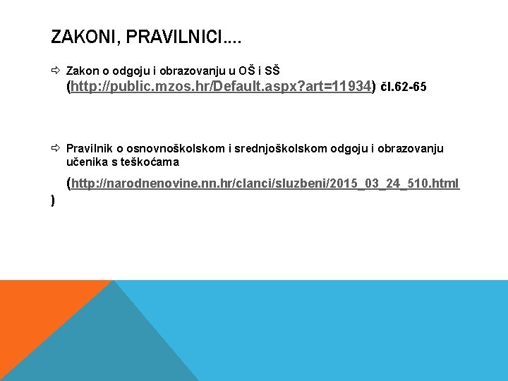 ZAKONI, PRAVILNICI. . Zakon o odgoju i obrazovanju u OŠ i SŠ (http: //public.