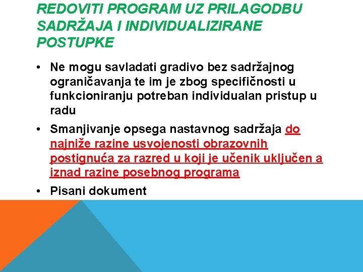 REDOVITI PROGRAM UZ PRILAGODBU SADRŽAJA I INDIVIDUALIZIRANE POSTUPKE • Ne mogu savladati gradivo bez