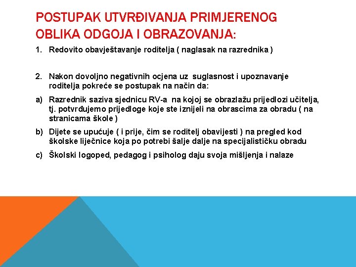 POSTUPAK UTVRĐIVANJA PRIMJERENOG OBLIKA ODGOJA I OBRAZOVANJA: 1. Redovito obavještavanje roditelja ( naglasak na