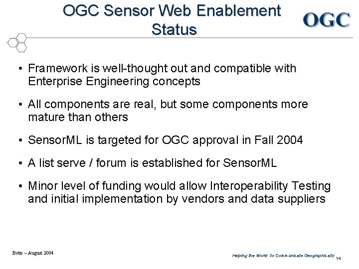 OGC Sensor Web Enablement Status • Framework is well-thought out and compatible with Enterprise