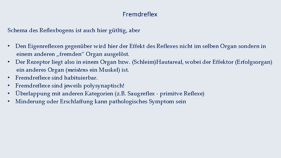 Fremdreflex Schema des Reflexbogens ist auch hier gütltig, aber • Den Eigenreflexen gegenüber wird