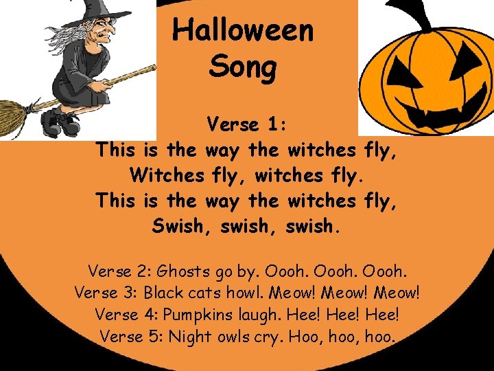 Halloween Song Verse 1: This is the way the witches fly, Witches fly, witches