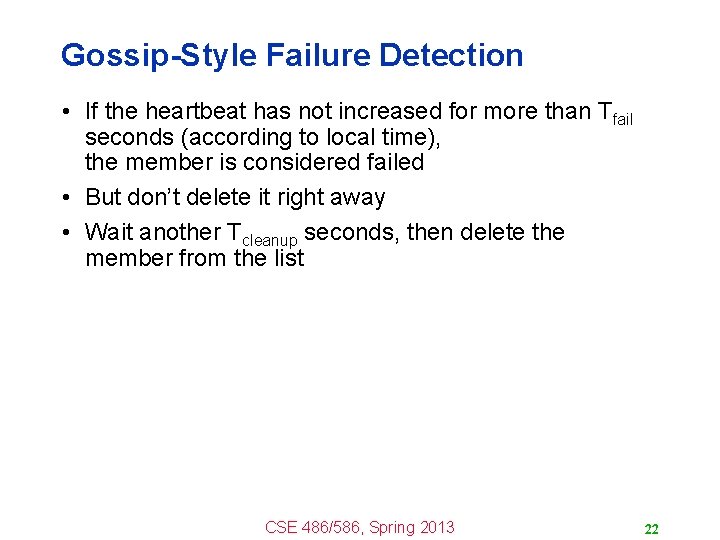 Gossip-Style Failure Detection • If the heartbeat has not increased for more than Tfail