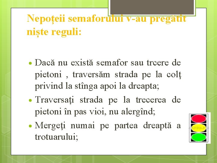 Nepoțeii semaforului v-au pregătit niște reguli: Dacă nu există semafor sau trcere de pietoni