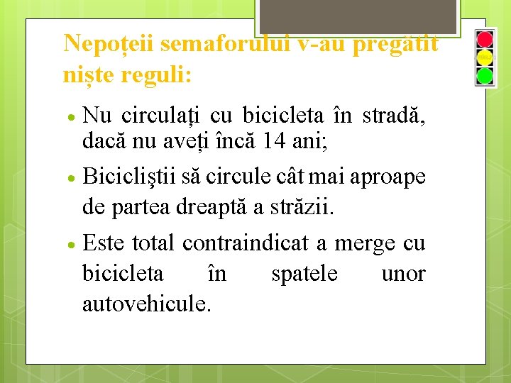 Nepoțeii semaforului v-au pregătit niște reguli: Nu circulați cu bicicleta în stradă, dacă nu