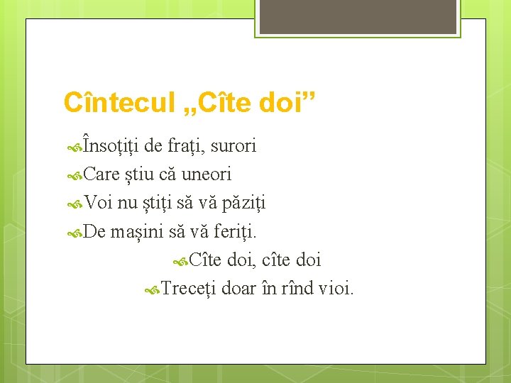 Cîntecul „Cîte doi” Însoțiți de frați, surori Care știu că uneori Voi nu știți