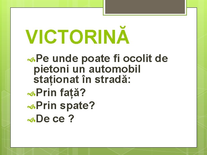 VICTORINĂ Pe unde poate fi ocolit de pietoni un automobil staționat în stradă: Prin