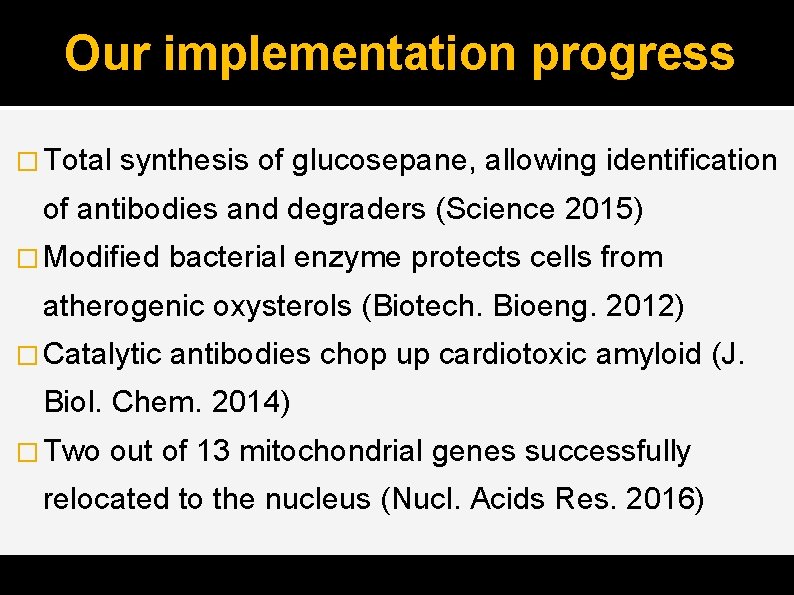 Our implementation progress � Total synthesis of glucosepane, allowing identification of antibodies and degraders