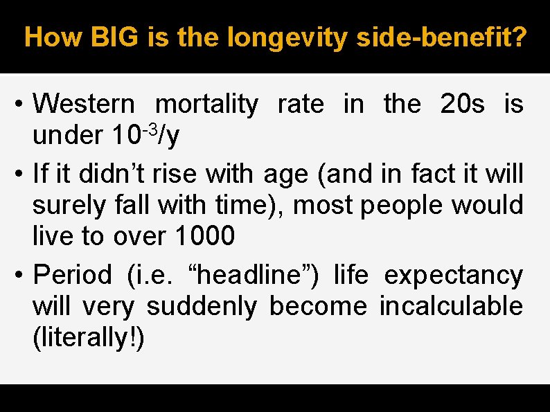 How BIG is the longevity side-benefit? • Western mortality rate in the 20 s