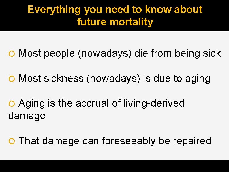Everything you need to know about future mortality Most people (nowadays) die from being