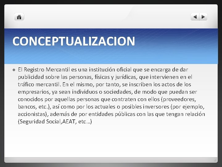 CONCEPTUALIZACION l El Registro Mercantil es una institución oficial que se encarga de dar