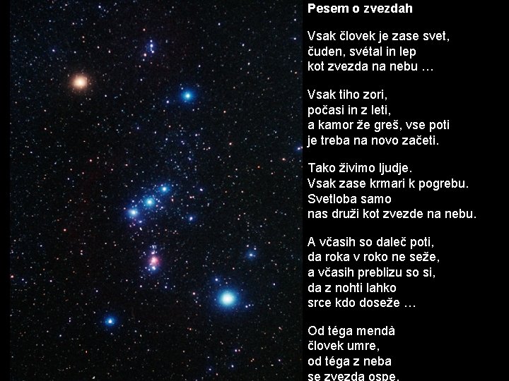 Pesem o zvezdah Vsak človek je zase svet, čuden, svétal in lep kot zvezda