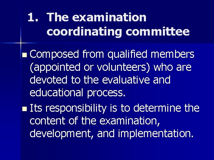 1. The examination coordinating committee n Composed from qualified members (appointed or volunteers) who