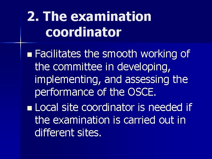 2. The examination coordinator n Facilitates the smooth working of the committee in developing,