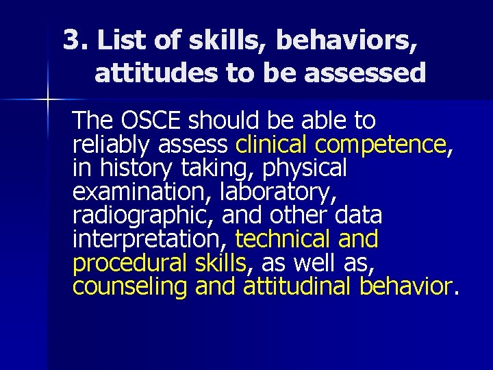 3. List of skills, behaviors, attitudes to be assessed The OSCE should be able