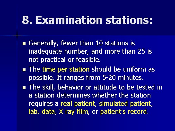 8. Examination stations: n n n Generally, fewer than 10 stations is inadequate number,