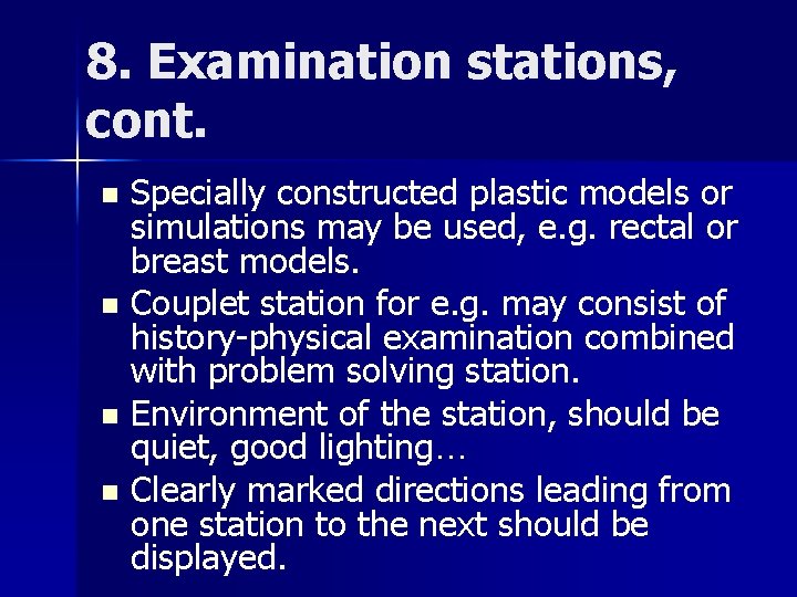 8. Examination stations, cont. Specially constructed plastic models or simulations may be used, e.