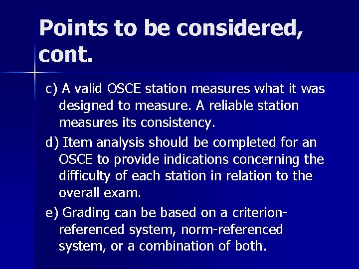 Points to be considered, cont. c) A valid OSCE station measures what it was