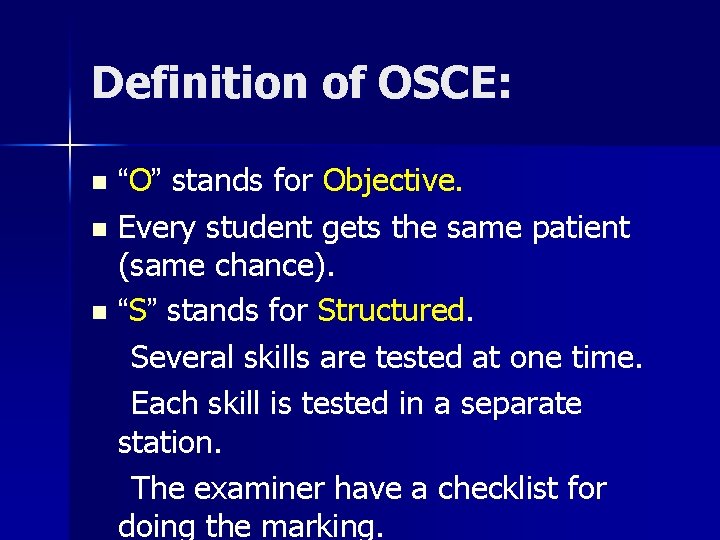 Definition of OSCE: “O” stands for Objective. n Every student gets the same patient