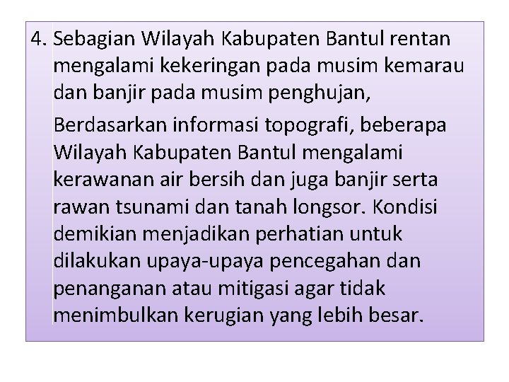 4. Sebagian Wilayah Kabupaten Bantul rentan mengalami kekeringan pada musim kemarau dan banjir pada