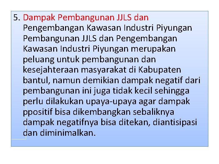 5. Dampak Pembangunan JJLS dan Pengembangan Kawasan Industri Piyungan merupakan peluang untuk pembangunan dan