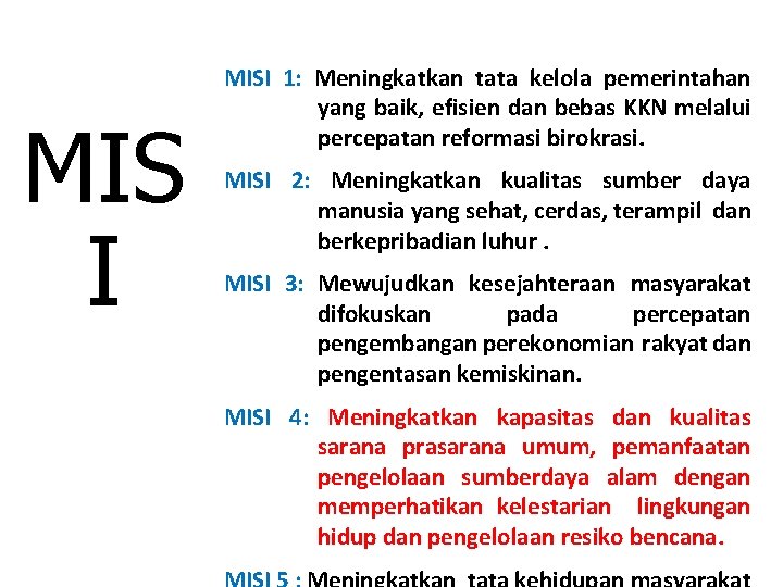 MIS I MISI 1: Meningkatkan tata kelola pemerintahan yang baik, efisien dan bebas KKN