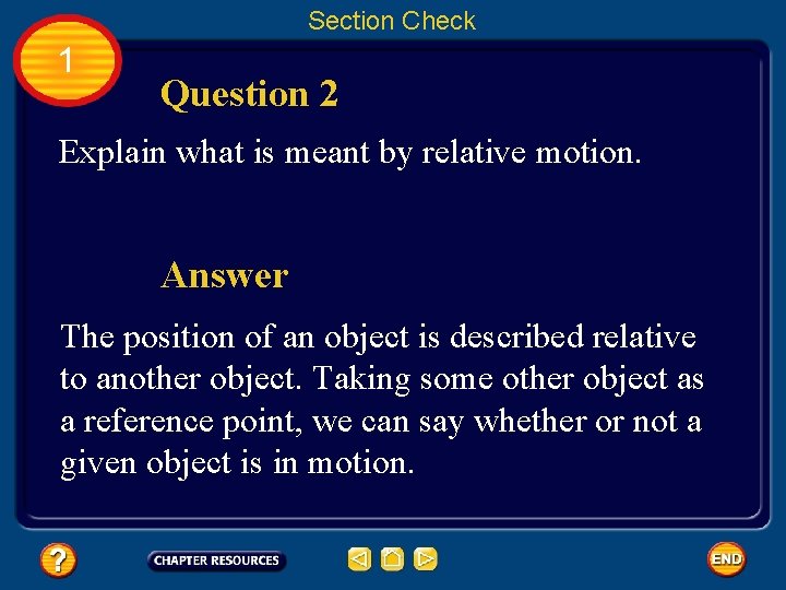 Section Check 1 Question 2 Explain what is meant by relative motion. Answer The
