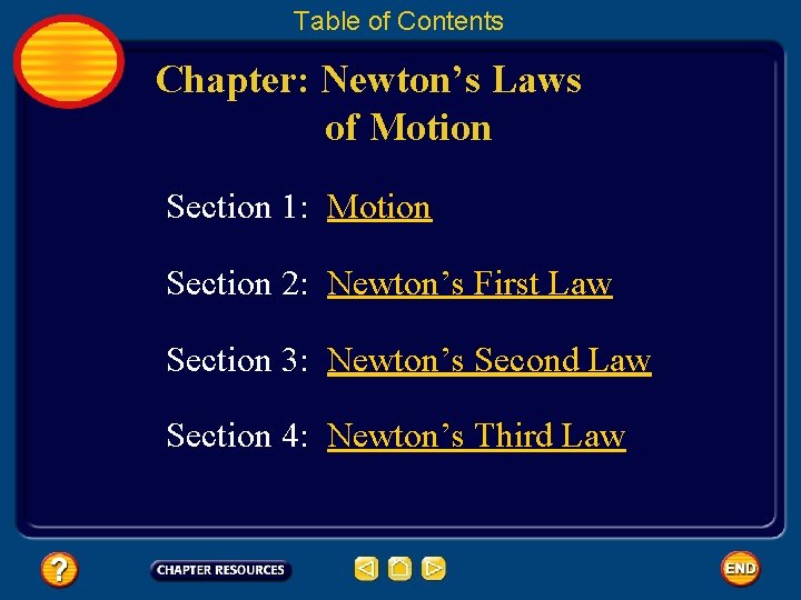 Table of Contents Chapter: Newton’s Laws of Motion Section 1: Motion Section 2: Newton’s