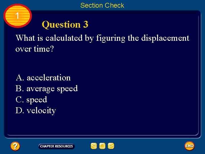 Section Check 1 Question 3 What is calculated by figuring the displacement over time?