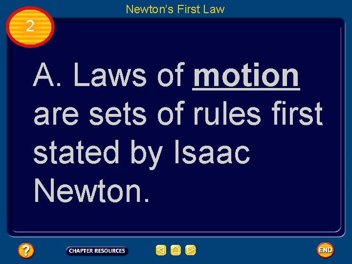 Newton’s First Law 2 A. Laws of motion are sets of rules first stated