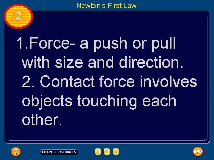 Newton’s First Law 2 1. Force- a push or pull with size and direction.