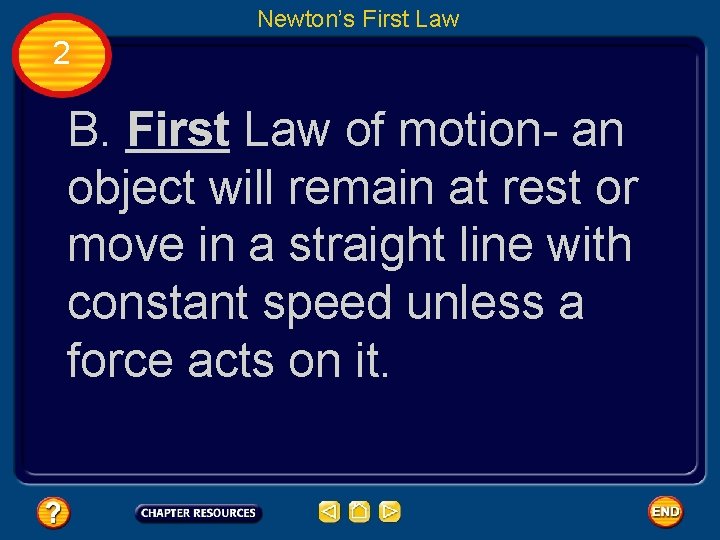 Newton’s First Law 2 B. First Law of motion- an object will remain at